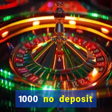 1000 no deposit casino bonus