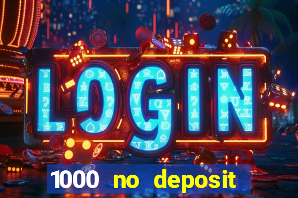 1000 no deposit casino bonus