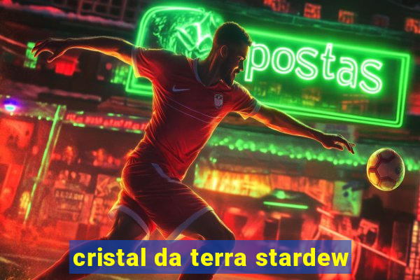 cristal da terra stardew