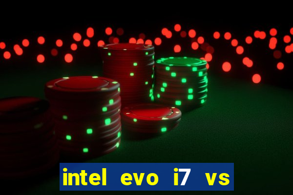 intel evo i7 vs intel core i7