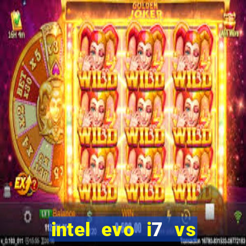 intel evo i7 vs intel core i7