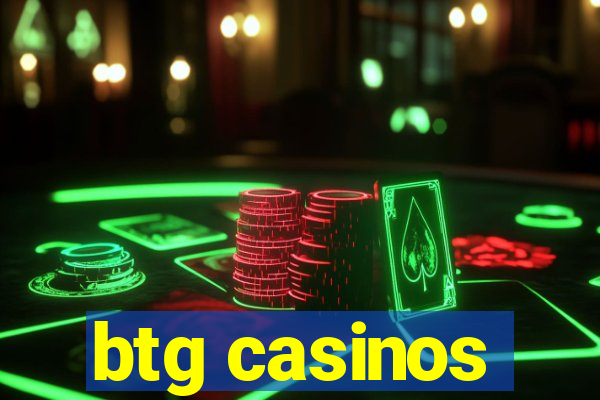 btg casinos