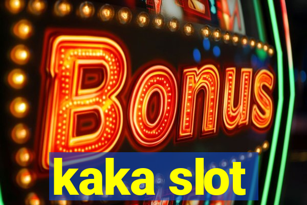 kaka slot