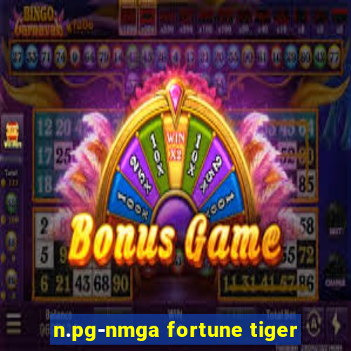 n.pg-nmga fortune tiger