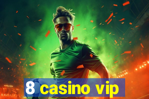 8 casino vip