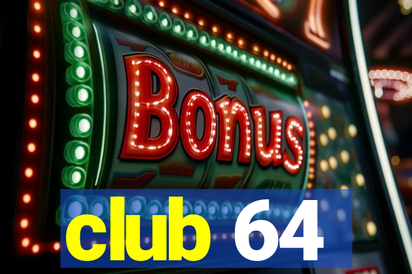 club 64