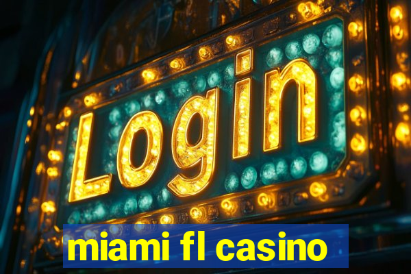 miami fl casino