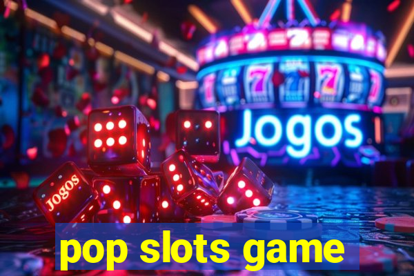 pop slots game