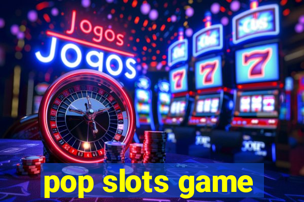 pop slots game