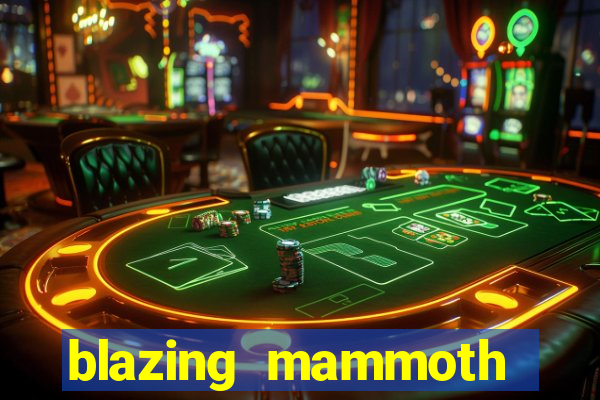 blazing mammoth slot review