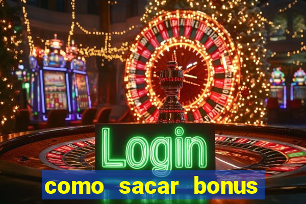 como sacar bonus bet vip