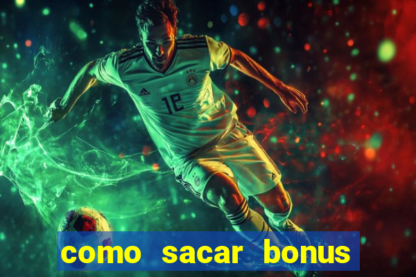 como sacar bonus bet vip