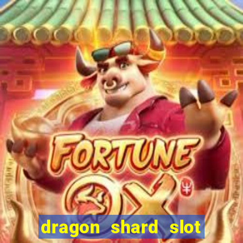 dragon shard slot free play