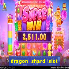 dragon shard slot free play