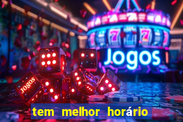 tem melhor horário para jogar fortune tiger