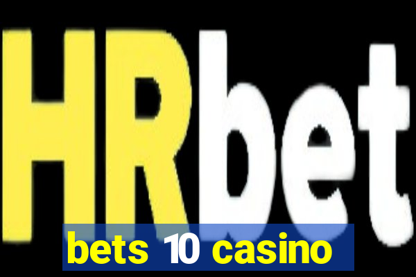 bets 10 casino