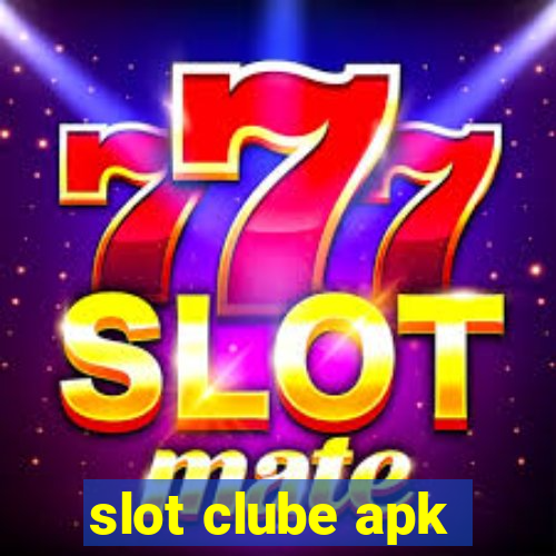 slot clube apk