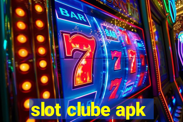 slot clube apk