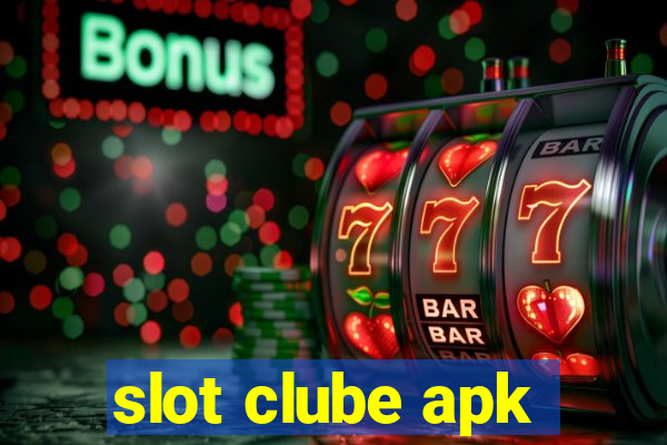 slot clube apk