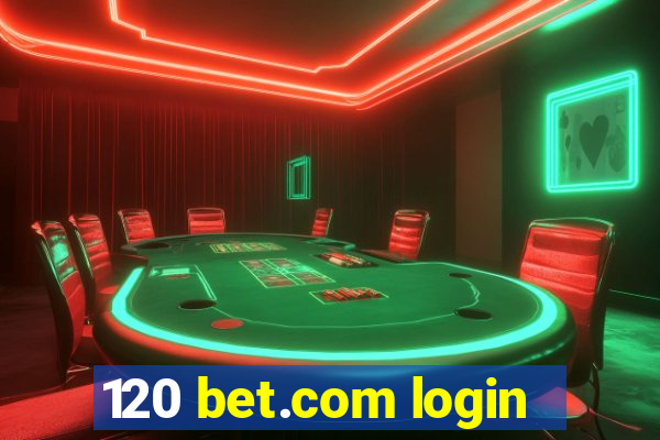 120 bet.com login