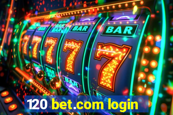 120 bet.com login