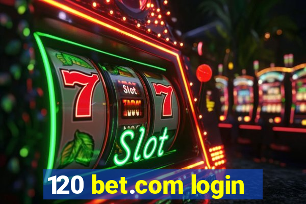 120 bet.com login