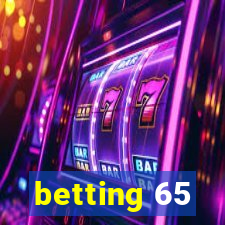 betting 65