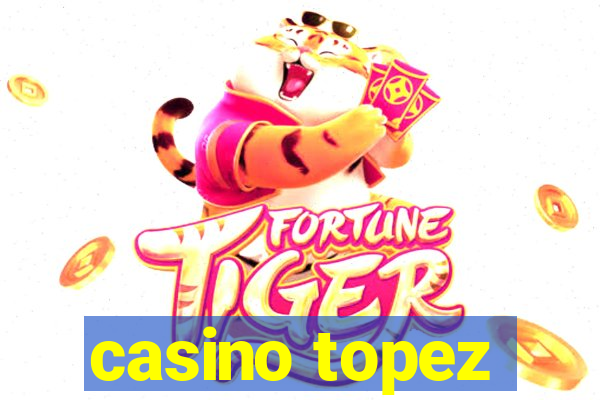 casino topez