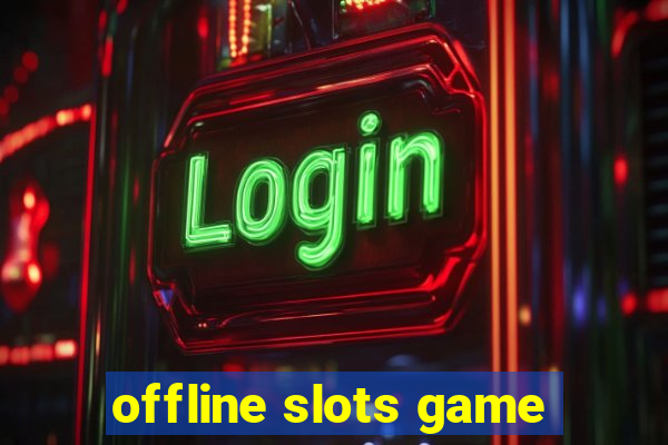 offline slots game