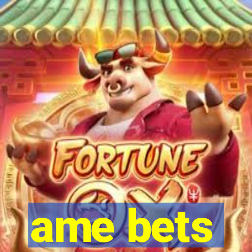 ame bets