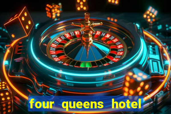 four queens hotel and casino in las vegas