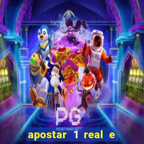 apostar 1 real e ganhar dinheiro