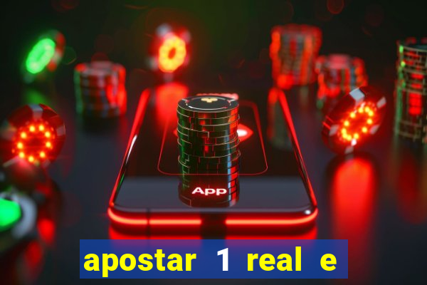 apostar 1 real e ganhar dinheiro