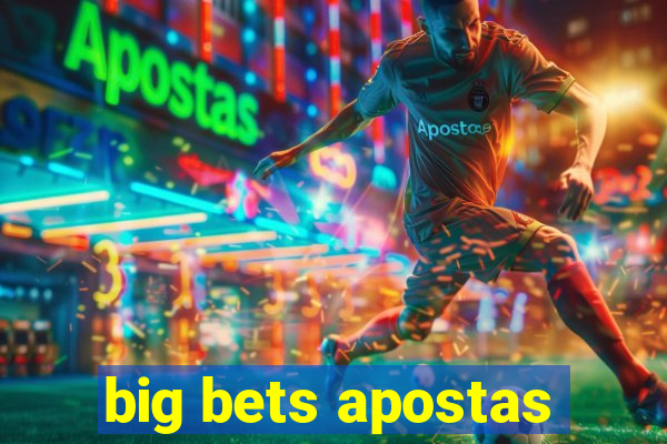 big bets apostas