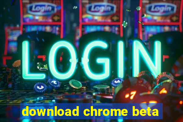 download chrome beta