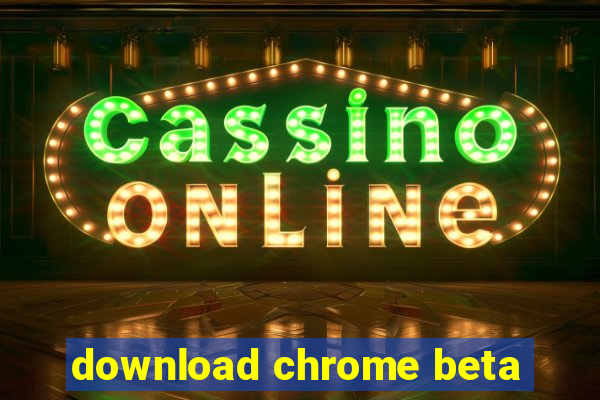 download chrome beta