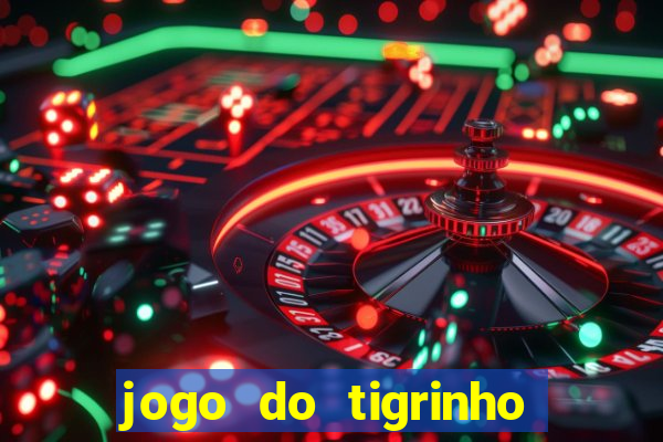 jogo do tigrinho com b?nus no cadastro