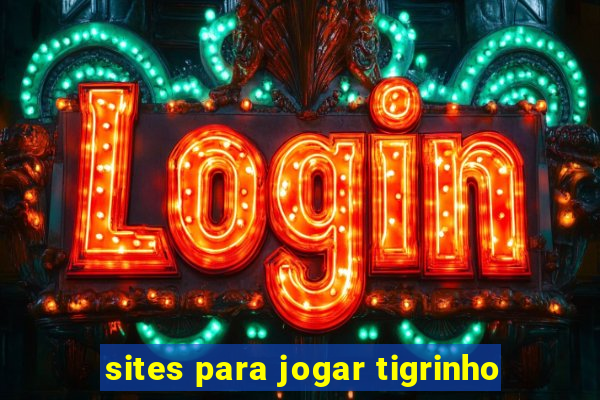 sites para jogar tigrinho