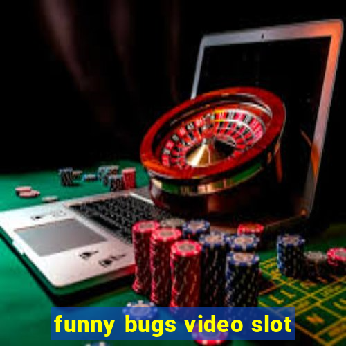 funny bugs video slot