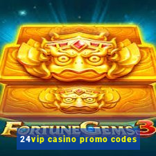 24vip casino promo codes