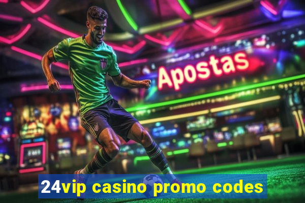 24vip casino promo codes