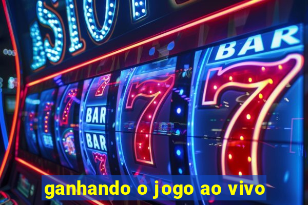 ganhando o jogo ao vivo