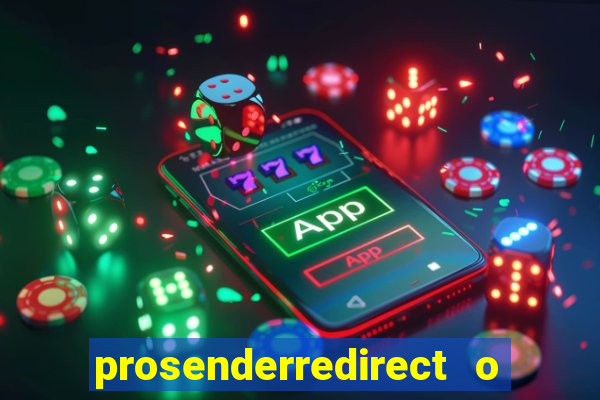 prosenderredirect o que é