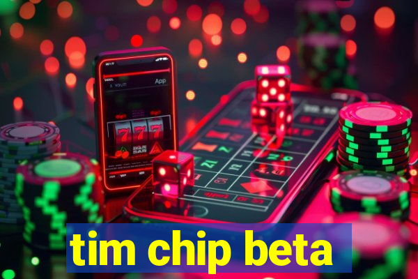 tim chip beta