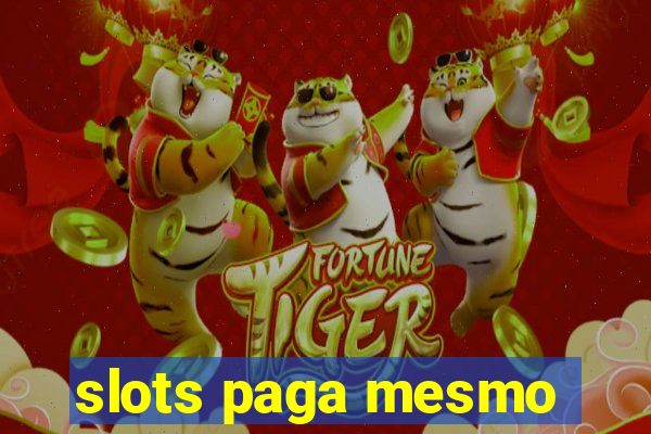 slots paga mesmo