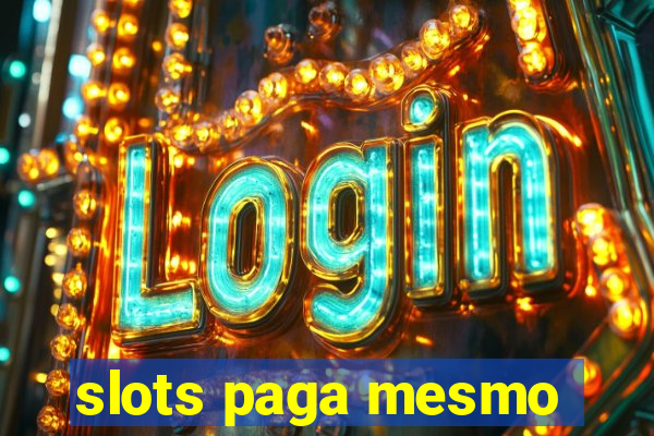 slots paga mesmo