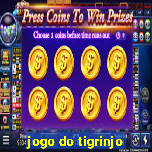 jogo do tigrinjo