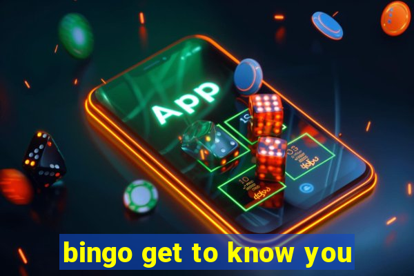 bingo get to know you