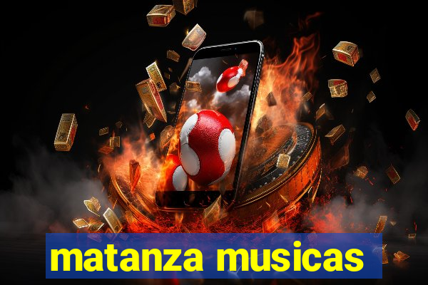 matanza musicas