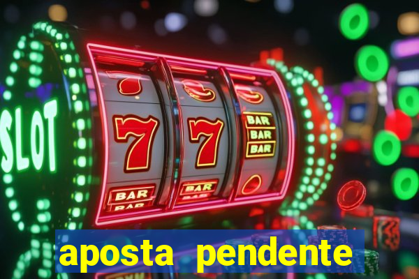 aposta pendente estrela bet